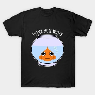 Drink More Water T-Shirt